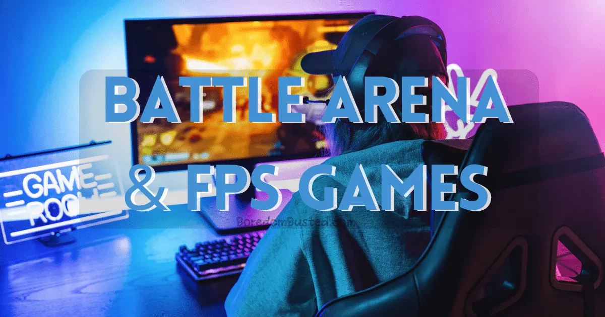 Battle arena & fps games websites to cure boredom, "battle arena & FPS Games"