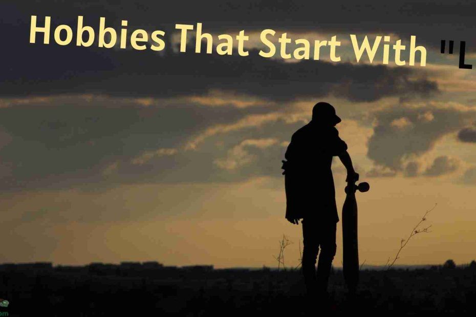Hobbies that Start with L