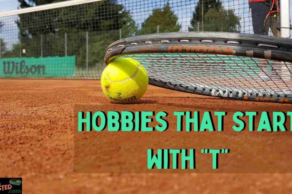 Hobbies that Start with T