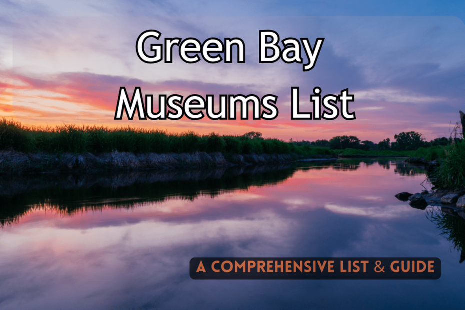 Green Bay Museums List, Museum Guide, Featured image