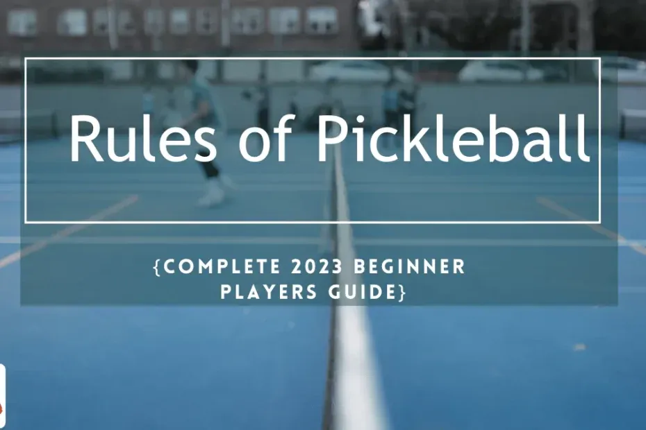 Rules of Pickleball {Complete 2023 Beginner Players Guide}